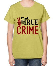true crime 1187# - true crime-  Ladies T-Shirt