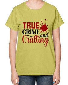 true crime and cralting 1188# - true crime-  Ladies T-Shirt