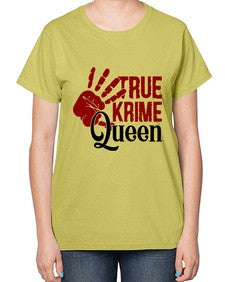true krime queen 1190# - true crime-  Ladies T-Shirt