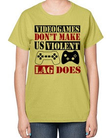 video games dont make us violent lag does 161# - video games-  Ladies T-Shirt