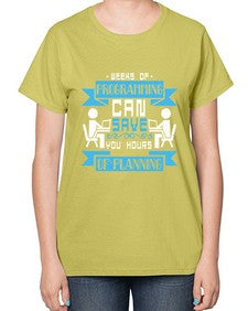 weeks of programming can save you hours of planning 9# - computer-  Ladies T-Shirt