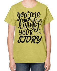 you are living your story Style 60# - motivation-  Ladies T-Shirt