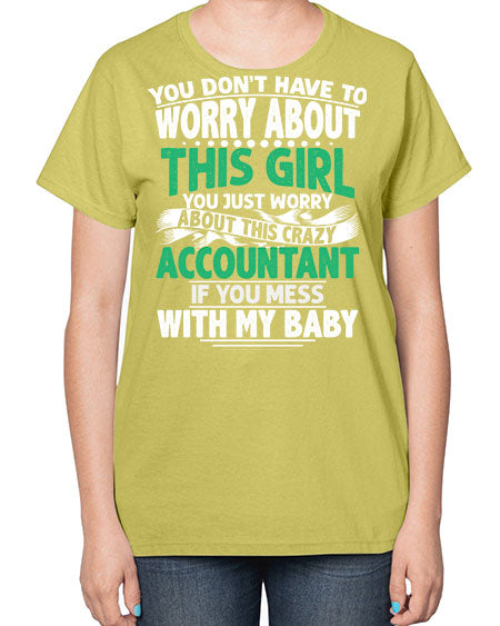 you dont have to worry about accountant 1684# - accountant-  Ladies T-Shirt