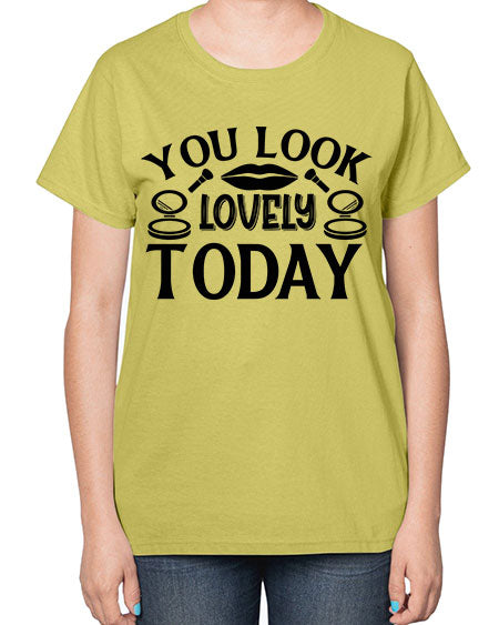 you look lovely today 20# -makeup  Ladies T-Shirt