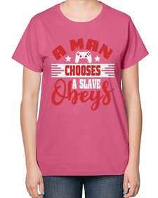 A man chooses a slave obeys 1# - video games-  Ladies T-Shirt