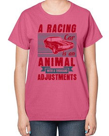 A racing car is an animal with a thousand adjustments 73# - car-  Ladies T-Shirt