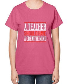 A teacher should have a creative mind Style 564# - teacher-  Ladies T-Shirt