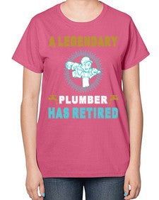 ALegendaryPlumberHasRetiredTshirt565# - plumber-  Ladies T-Shirt