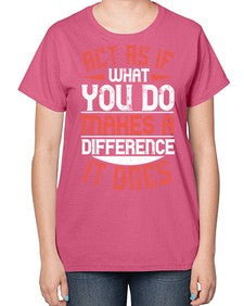 Act as if what you do makes a difference It does Style 48# - volunteer-  Ladies T-Shirt