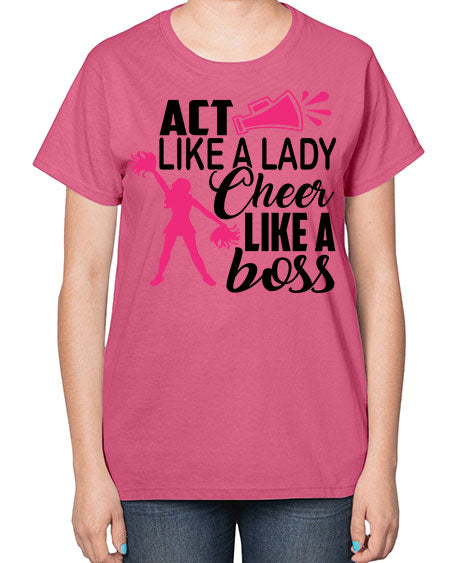 Act like a lady Cheer like a boss 1486# - cheer-  Ladies T-Shirt