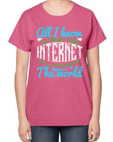 All I know is that the Internet will transform the world 68# - internet-  Ladies T-Shirt