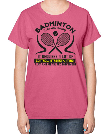 Badmintonis like ballet dancing 1448# - badminton-  Ladies T-Shirt