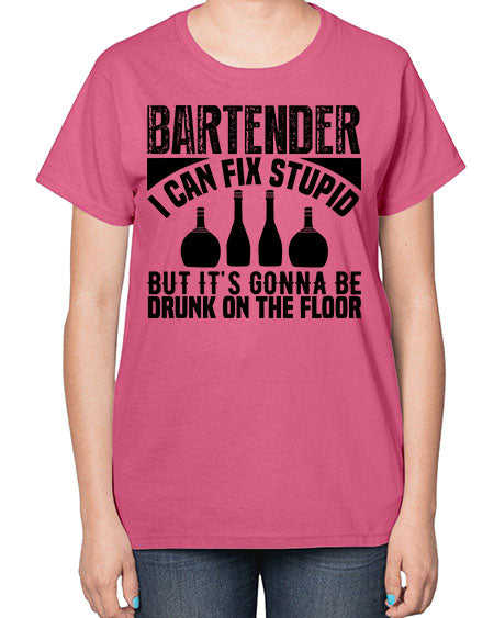 Bartender I can fix Style 54# - bartender-  Ladies T-Shirt