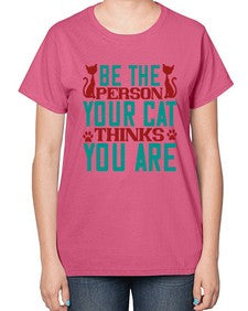 Be The Person Thinks You are Style 28# - cats-  Ladies T-Shirt