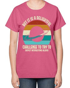 But it is a delightful challenge to try 37# - ufo-  Ladies T-Shirt