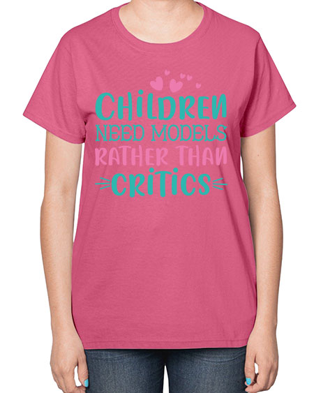 Children need models rather than critics Style 64# - kids-  Ladies T-Shirt
