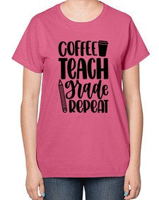 Coffee Teach Grade Repeat Style 671# - teacher-  Ladies T-Shirt