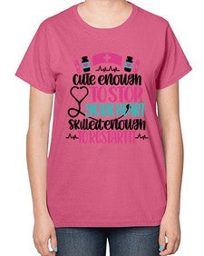 Cute Enough To Stop You Style Style 687# - nurse-  Ladies T-Shirt