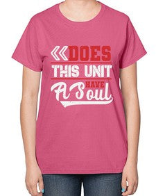 Does this unit have a soul 7# - video games-  Ladies T-Shirt