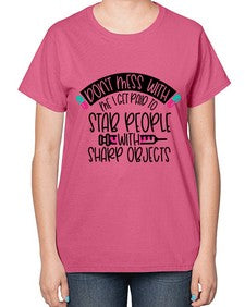Dont Mess With Me I Get Paid To Stab People Style Style 722# - nurse-  Ladies T-Shirt