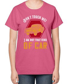 Dont touch me I am not that kind of car 107# - car-  Ladies T-Shirt