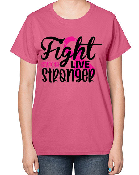 Fight Harder Live Stronger 27# - breast cancer-  Ladies T-Shirt