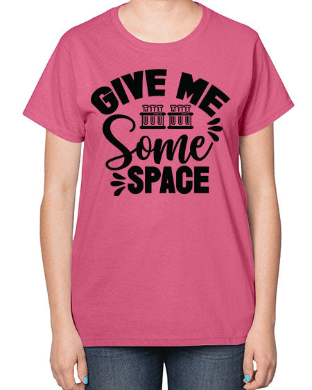 Give Me Some Space 30# - space-  Ladies T-Shirt