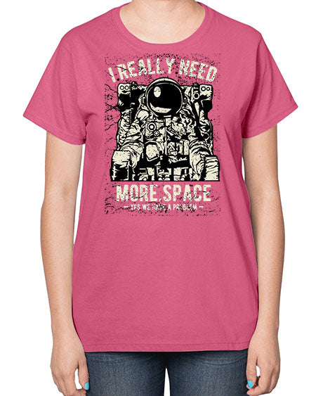 I Really Need More Space CS 19# - space-  Ladies T-Shirt