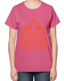 I Volunteer At Church Style 47# - volunteer-  Ladies T-Shirt