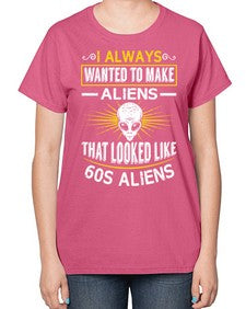 I always want to make aliends that looks like s aliens 6# - ufo-  Ladies T-Shirt