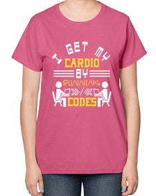 I get my cardio by running codes 41# - computer-  Ladies T-Shirt