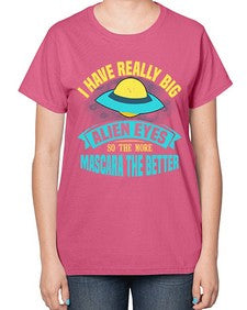 I have really big alien eyes 16# - ufo-  Ladies T-Shirt