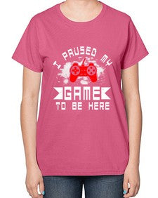 I paused my game to be here 54# - computer-  Ladies T-Shirt