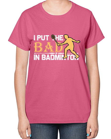 I put 1096# - badminton-  Ladies T-Shirt