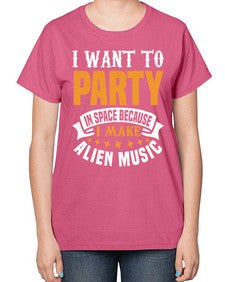 I want to pary in space 21# - ufo-  Ladies T-Shirt