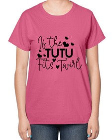 If the tutu fits twirl 136# - ballet-  Ladies T-Shirt
