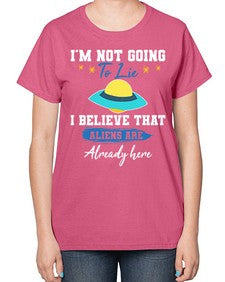 Im not going to lie i believe aliens are here 27# - ufo-  Ladies T-Shirt