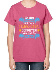 Im not superwoman but Im a foreasik analyst 33# - computer-  Ladies T-Shirt