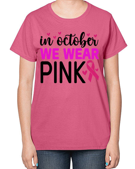 In October We Wear Pink 16# - breast cancer-  Ladies T-Shirt