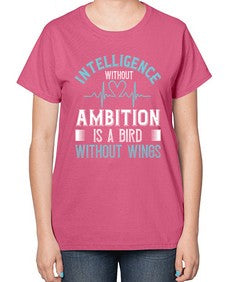 Intelligence without ambition is a bird without wings Style 243# - nurse-  Ladies T-Shirt