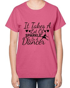 It takes a lot of sparkle to be a dancer 146# - ballet-  Ladies T-Shirt