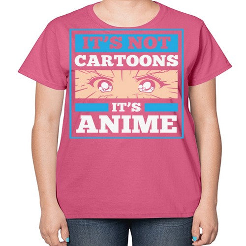 Its Not Cartoons Its Anime Manga 256# - anime-  Ladies T-Shirt