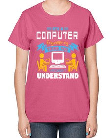 Its a computer engineering thing you 29# - computer-  Ladies T-Shirt