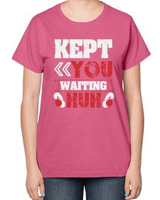 Kept you waiting huh 36# - video games-  Ladies T-Shirt