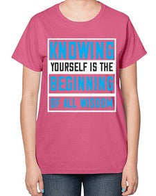Knowing yourself is the beginning of all wisoom Style 37# - Self awareness-  Ladies T-Shirt