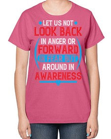 Let us not look back in anger or forward in fear but around in awareness Style 36# - Self awareness-  Ladies T-Shirt