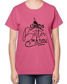 Life is better in a tutu 152# - ballet-  Ladies T-Shirt