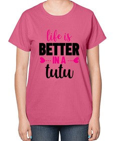 Life is better in a tutu 153# - ballet-  Ladies T-Shirt