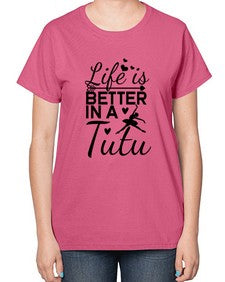 Life is better in a tutu 155# - ballet-  Ladies T-Shirt