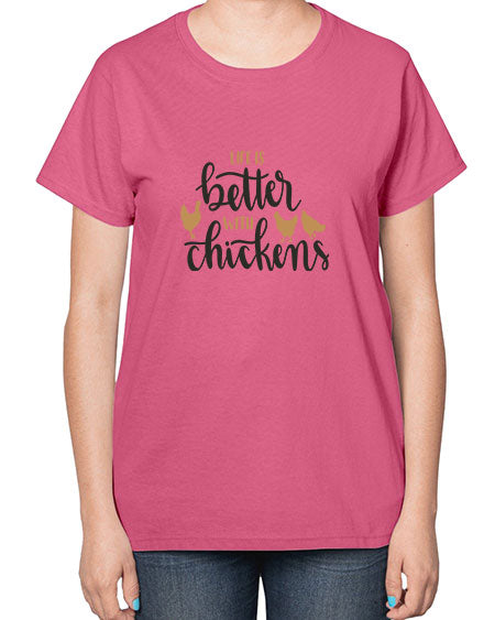 Life is better with chickens 6083# - chicken-  Ladies T-Shirt
